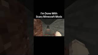 Im done with Scary Minecraft Mods #shorts #minecraft