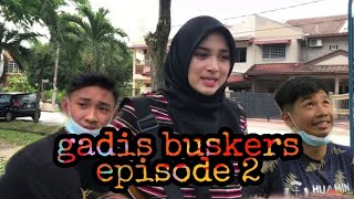 GADIS BUSKERS  (episode2)