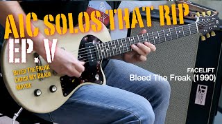 Alice in Chains Solos That Rip - Ep. V   -  Bleed The Freak, Check My Brain, Maybe