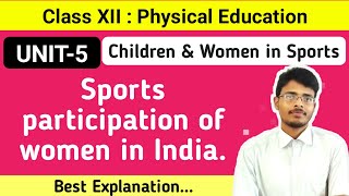 5.5 Sports participation of women in India|Children and women in Sports|Physical Education|Class 12|