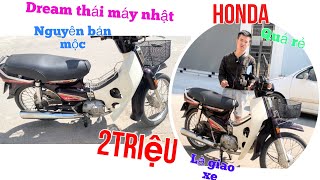 Dream thái honda nguyên bản Xe mộc siêu hiếm 2triệu là mua được xe giao tận nhà, Giấy tờ đầy đủ