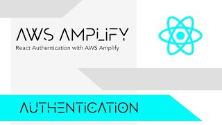 React Authentication with AWS Amplify & Amplify UI React