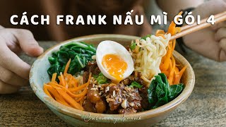 CÁCH FRANK NẤU MÌ GÓI 4| Luôn Bên Cạnh Ta Là Tô Mì Gói| ASMR Cooking| Culinary Frank