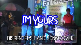 I'm Yours - Dispencers Band Cover