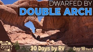 Arches NP Quick Tour - Landscape - Delicate - Double - 30 Day Family RV Road Trip VLOG Day 18 Pt 1