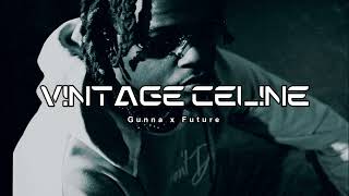 Gunna x Future - Vintage Celine (NEW SONG 2023)