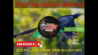 CLEAR SKY (2023) _ -Nathan Nakikus _ PNG LATEST MUSIC🇵🇬🎵💥