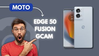 How to Download Google Camera For Motorola Edge 50 Fusion