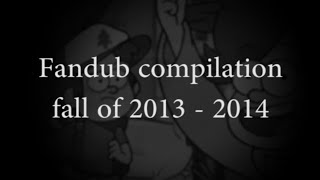 Fandub compilation fall 2013 and 2014