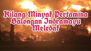 Kilang minyak Pertamina Balongan Meledak