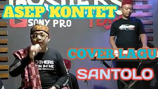 COVER LAGU SANTOLO ASEP KONTET