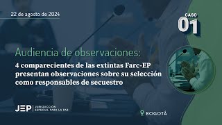 Audiencia de observaciones de 4 ex-Farc sobre selección como responsables de secuestro | 20240822