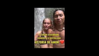 Historia de amor ❤️ Tarzan ecuatoriano enamoro a Australiana