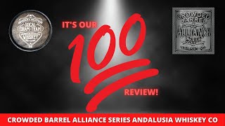 Crowded Barrel Alliance Series Andalusia Whiskey Company! IT'S OUR 100TH REVIEW!