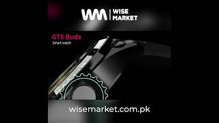 Experience GT5 Buds Smartwatch at Wise Market Pakistan