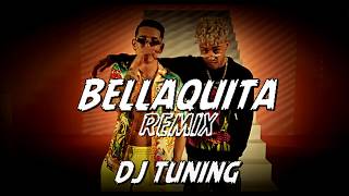 BELLAQUITA - (REMIX) - DJ TUNING | DALEX FT LENNY TAVAREZ