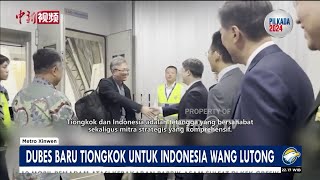 DUBES BARU RRT UNTUK RI WANG LUTONG TIBA DI INDONESIA