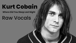 Kurt Cobain - Raw Vocals On Where Did You Sleep Last Night [Plus Haunting Scream}