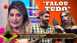 Terra e Paixão: Daniel deixa Angelina  com revelação bombástica, ‘Tira!’