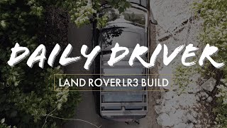 My New Daily Driver | 2008 Land Rover LR3 Custom Build [June 2020]