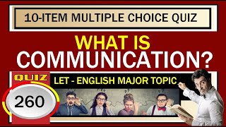 Quiz 260: WHAT IS COMMUNICATION? ll LET - ENGLISH MAJOR REVIEW