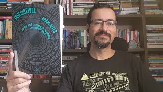 Adam Alter. Irresistível.  Por que você é viciado em tecnologia e como lidar com ela