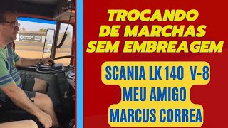 Scania LK 140 V-8 - Trocando marchas sem embreagem - Meu amigo Marcus Correa