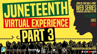 Juneteenth Celebration - A Virtual Experience - Part 3 of 5