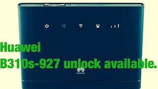 Huawei B310s-927 unlock available.