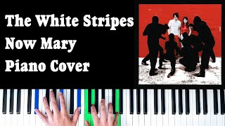 The White Stripes - Now Mary [Piano Cover]