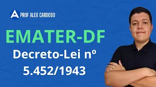 Concurso Emater/DF - Decreto‐Lei no 5.452/1943 I Prof Alex Cardoso