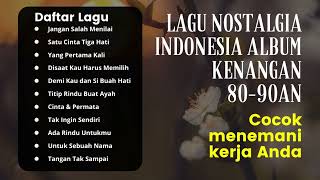 Lagu Nostalgia Indonesia Full Album 90an - Tanpa Iklan