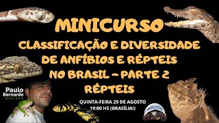 MINICURSO CLASSIFICAÇÃO E DIVERSIDADE DE ANFÍBIOS E RÉPTEIS - PARTE 2 - 29 DE AGOSTO