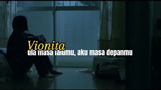 Vionita - Dia masa lalumu, aku masa depanmu (speed up + lyrics)