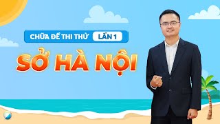 Chữa chi tiết đề thi thử lần 1 Sở Hà Nội | Thầy Đỗ Văn Đức