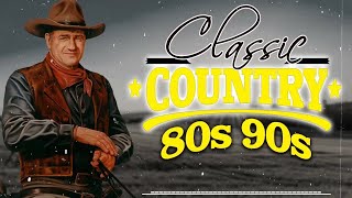 Greatest Hits Classic Country Songs Of All Time 🤠 The Best Of Old Country Songs Playlist Ever