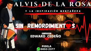 Alvis De La Rosa y La Inspiracion Montañera - Tema SIN REMORDIMIENTOS