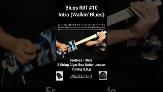 Blues #10, Walkin' Blues (Intro) Son House/Robert Johnson "No Chat" Lesson FRETLESS Cigar Box Guitar