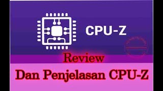 REVIEW Dan CARA MENGGGUNAKAN APLIKASI CPU Z DENGAN PENJELASAN [ Indonesia ]