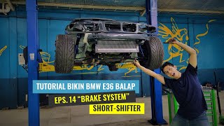 TUTORIAL BIKIN BMW E36 BALAP, EPS. 14 BRAKE SYSTEM