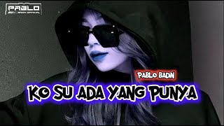 🌴KO SU ADA YANG PUNYA || remix Pablo badin || 2024🌴