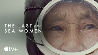 The Last of the Sea Women — Official Trailer | Apple TV+