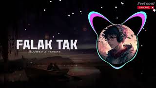 Falak Tak Chal Sath Mere - Slowed & Reverb || Feel Soul