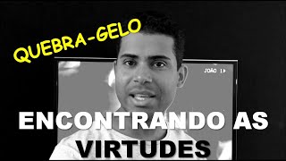 QUEBRA-GELO - Dinâmica Encontrando as Virtudes