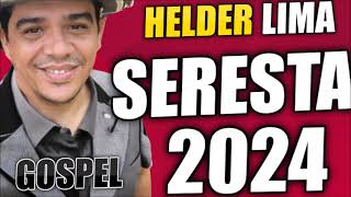 HELDER LIMA SERESTA GOSPEL 2024 O SONHO