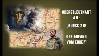 Oberstleutnant a D:  Kursk 2.0: - Der Anfang vom Ende?