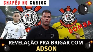 URGENTE! ACABA DE SAIR! CONTRATA "SOMBRA" DE ADSON | DEU CHAPÉU NO SANTOS | NOTÍCIAS DO CORINTHIANS