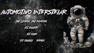 AUTOMOTIVO INTERESTELAR✨ - MC Rondom, DJ Duarte, DJ Kayo original, Dj Squizy