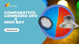 Comparativo das luminárias industriais UFO 200W X High Bay 200w Arco Íris Led