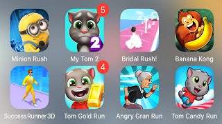 Minion Rush | My Tom 2 | Banana Kong | Success Runner 3D | Tom Gold Run | Angry Gran Run...